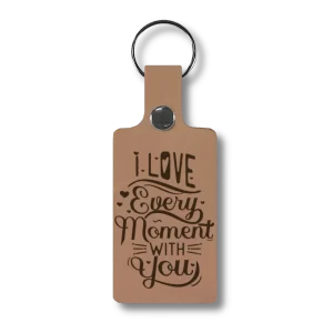 I love every moment with you Keyring