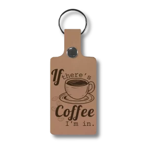 Leather keyring engraved with a coffee theme: If there's coffee, I'm in