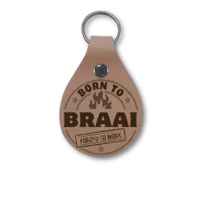 Born to Braai Forced to work leather keyring