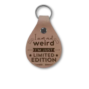 I'm not weird- limited edition leather keyring