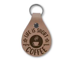 Leather keyring engraved with a coffee theme: Life is short, enjoy your coffee